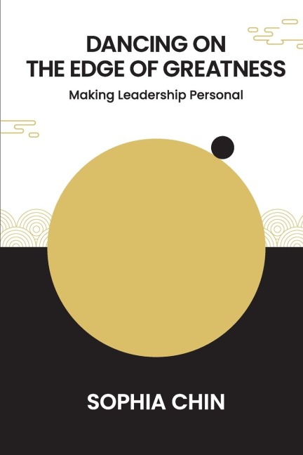 DANCING ON THE EDGE OF GREATNESS: MAKING LEADERSHIP PERSONAL
