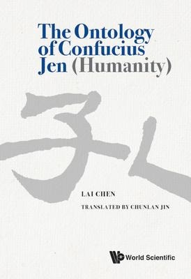 ONTOLOGY OF CONFUCIUS JEN (HUMANITY), THE