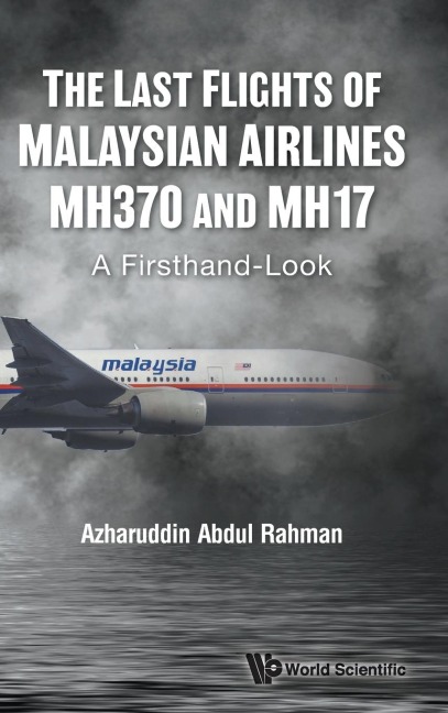 LAST FLIGHTS OF MALAYSIAN AIRLINES MH370 AND MH17, THE