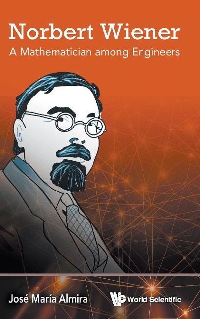 NORBERT WIENER: A MATHEMATICIAN AMONG ENGINEERS
