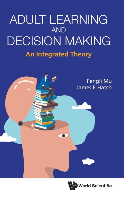 ADULT LEARNING AND DECISION MAKING: AN INTEGRATED THEORY