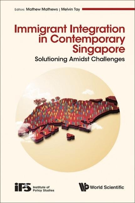 IMMIGRANT INTEGRATION IN CONTEMPORARY SINGAPORE