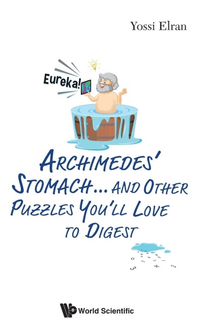 ARCHIMEDES' STOMACH...& OTHER PUZZLES YOU'LL LOVE TO DIGEST