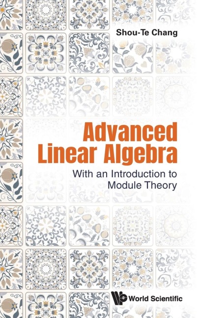 ADVANCED LINEAR ALGEBRA: WITH AN INTRO TO MODULE THEORY