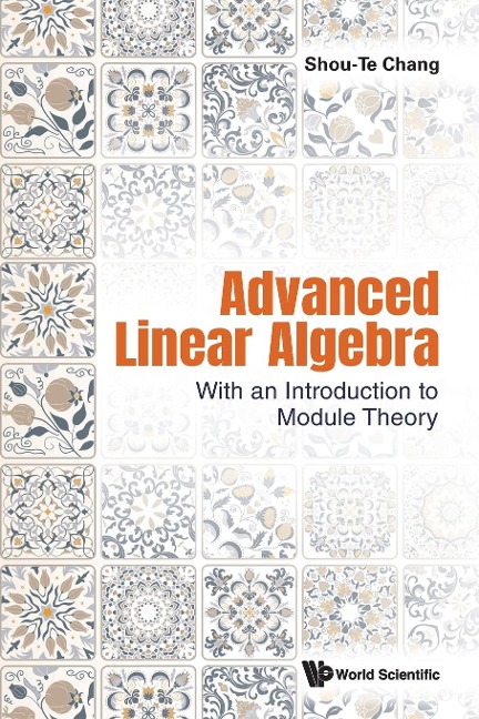 ADVANCED LINEAR ALGEBRA: WITH AN INTRO TO MODULE THEORY