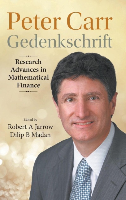 PETER CARR GEDENKSCHRIFT: RESEARCH ADVANCES IN MATH FINANCE