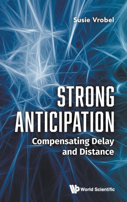 STRONG ANTICIPATION: COMPENSATING DELAY AND DISTANCE