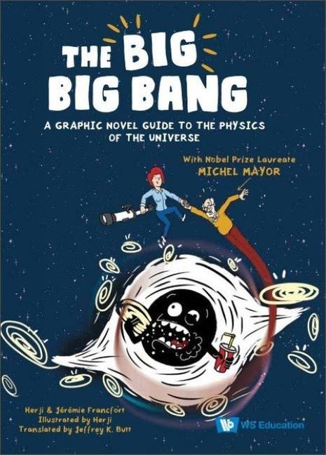 The Big Big Bang: A Graphic Novel Guide to the Physics of the Universe (with Nobel Prize Laureate Michel Mayor)