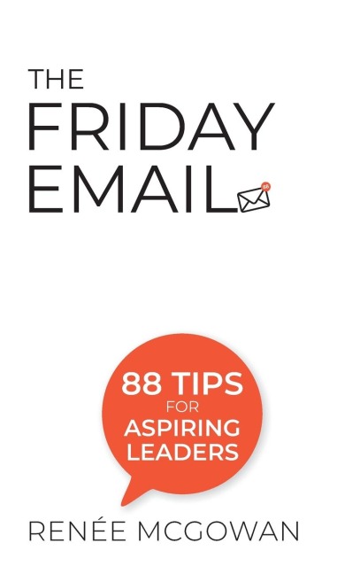 The Friday Email: 88 Tips for Aspiring Leaders