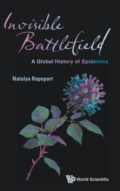 INVISIBLE BATTLEFIELD: A GLOBAL HISTORY OF EPIDEMICS