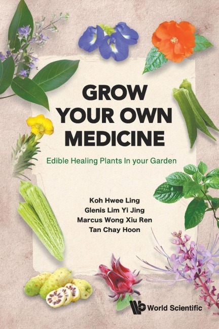 GROW YOUR OWN MEDICINE: EDIBLE HEALING PLANTS IN YOUR GARDEN