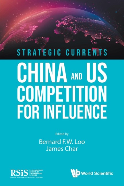 STRATEGIC CURRENTS: CHINA AND US COMPETITION FOR INFLUENCE