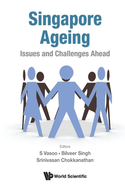 SINGAPORE AGEING: ISSUES AND CHALLENGES AHEAD
