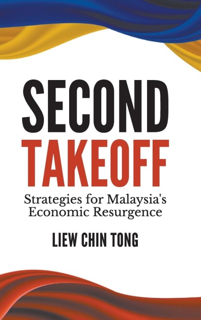 SECOND TAKEOFF: STRATEGIES MALAYSIA'S ECONOMIC RESURGENCE