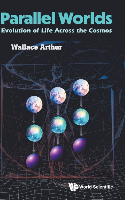 PARALLEL WORLDS: EVOLUTION OF LIFE ACROSS THE COSMOS