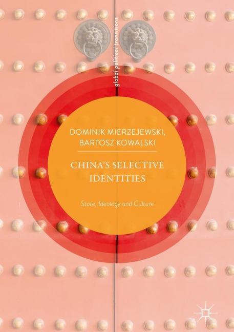 Chinas Selective Identities: State, Ideology and Culture