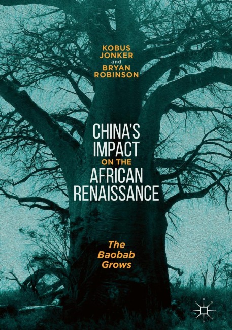Chinas Impact on the African Renaissance: The Baobab Grows