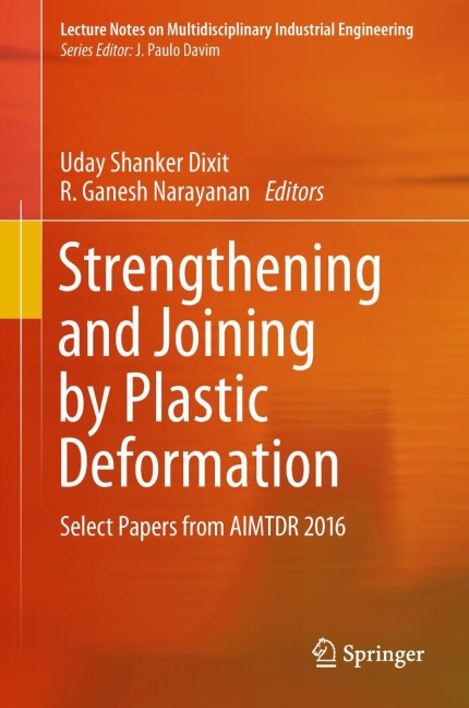 Strengthening and Joining by Plastic Deformation: Select Papers from AIMTDR 2016