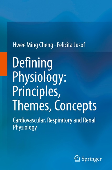 Defining Physiology: Principles, Themes, Concepts: Cardiovascular, Respiratory and Renal Physiology