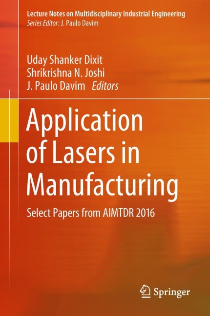 Application of Lasers in Manufacturing: Select Papers from AIMTDR 2016