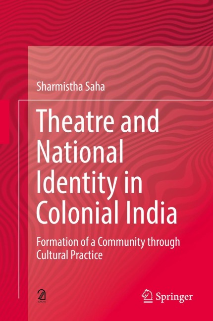 Theatre and National Identity in Colonial India: Formation of a Community through Cultural Practice