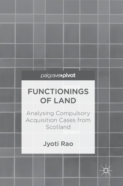 Functionings of Land: Analysing Compulsory Acquisition Cases from Scotland