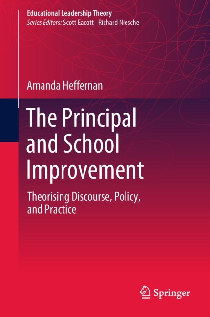 The Principal and School Improvement: Theorising Discourse, Policy, and Practice