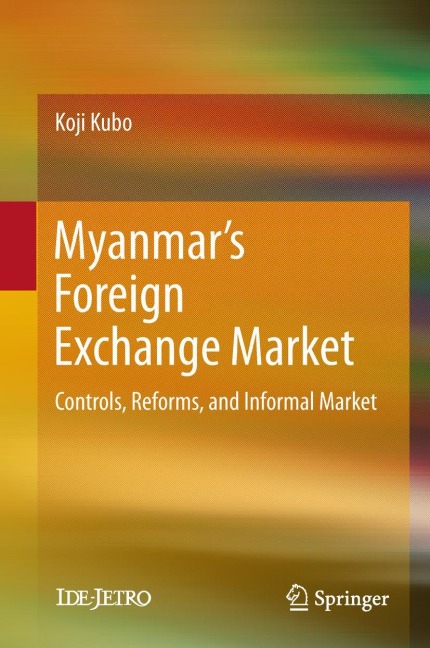 Myanmars Foreign Exchange Market: Controls, Reforms, and Informal Market
