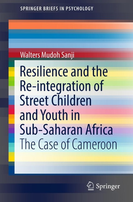 Resilience and the Re-integration of Street Children and Youth in Sub-Saharan Africa: The Case of Cameroon