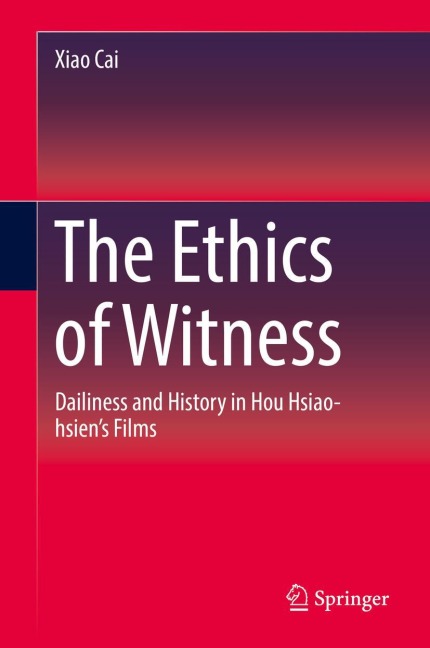 The Ethics of Witness: Dailiness and History in Hou Hsiao-hsien's Films
