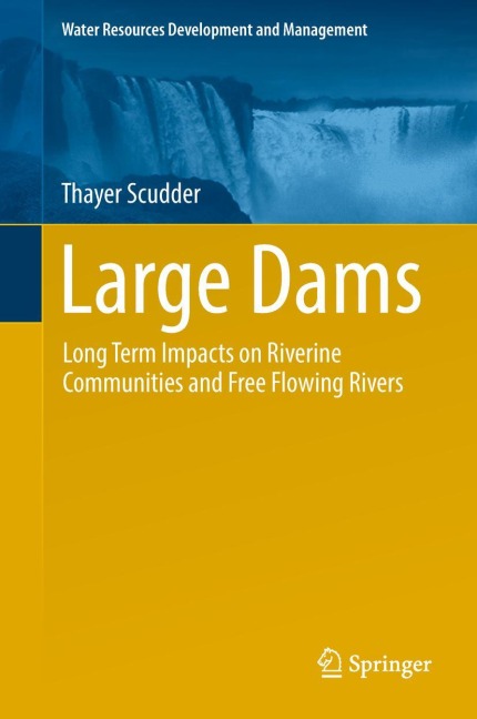 Large Dams: Long Term Impacts on Riverine Communities and Free Flowing Rivers