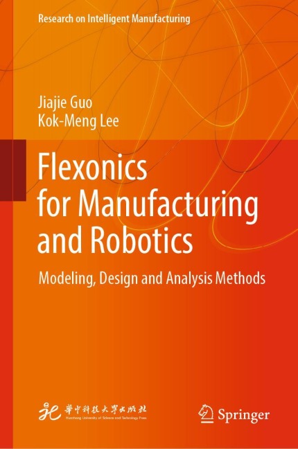 Flexonics for Manufacturing and Robotics: Modeling, Design and Analysis Methods