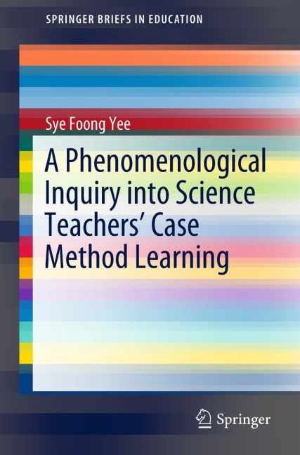 A Phenomenological Inquiry into Science Teachers Case Method Learning