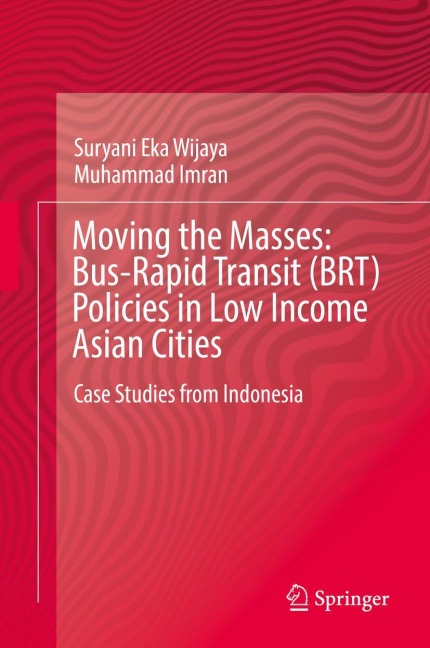 Moving the Masses: Bus-Rapid Transit (BRT) Policies in Low Income Asian Cities: Case Studies from Indonesia