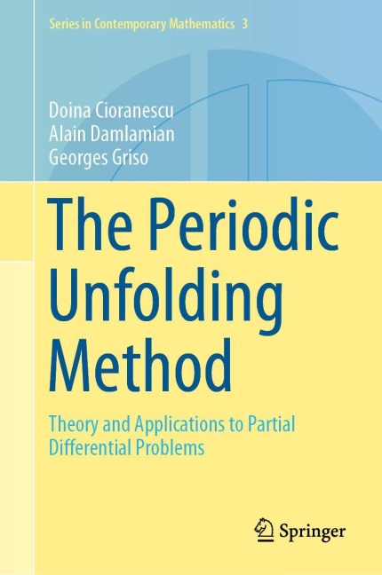 The Periodic Unfolding Method: Theory and Applications to Partial Differential Problems