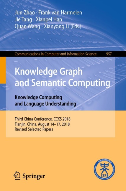 Knowledge Graph and Semantic Computing. Knowledge Computing and Language Understanding: Third China Conference, CCKS 2018, Tianjin, China, August 14-17, 2018, Revised Selected Papers