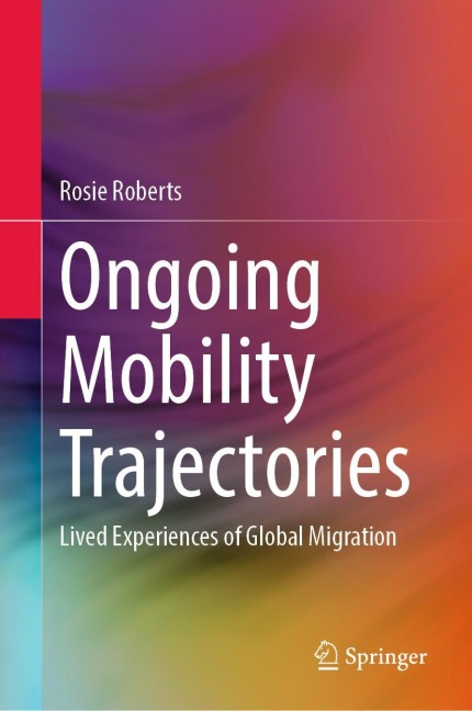 Ongoing Mobility Trajectories: Lived Experiences of Global Migration