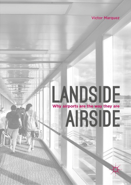 Landside | Airside: Why Airports Are the Way They Are