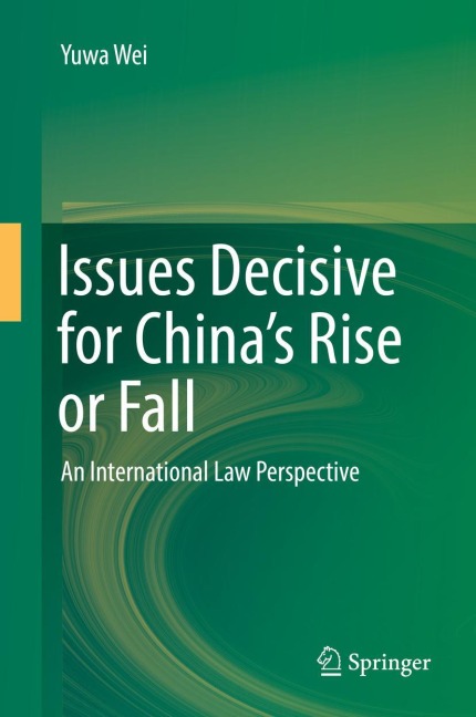 Issues Decisive for Chinas Rise or Fall: An International Law Perspective