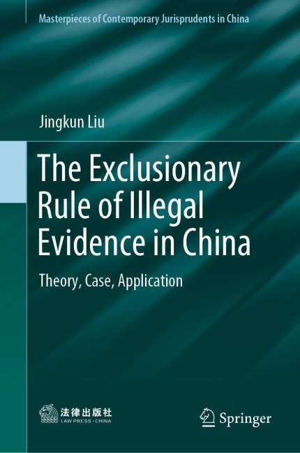 The Exclusionary Rule of Illegal Evidence in China: Theory, Case, Application