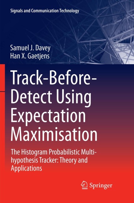 Track-Before-Detect Using Expectation Maximisation: The Histogram Probabilistic Multi-hypothesis Tracker: Theory and Applications