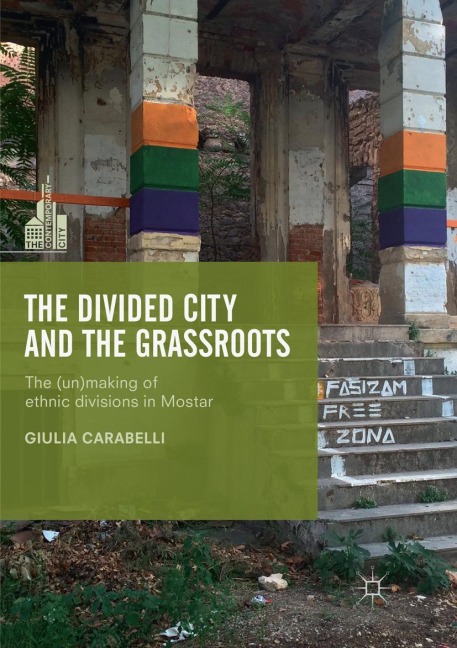 The Divided City and the Grassroots: The (Un)making of Ethnic Divisions in Mostar