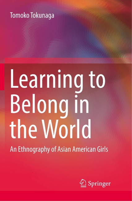 Learning to Belong in the World: An Ethnography of Asian American Girls