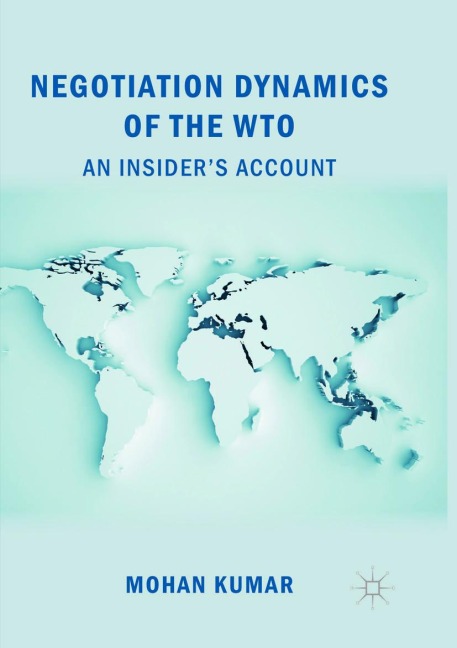 Negotiation Dynamics of the WTO: An Insiders Account