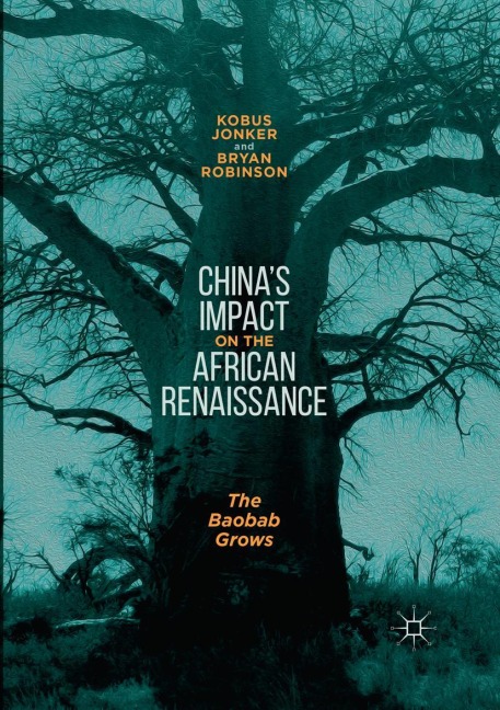Chinas Impact on the African Renaissance: The Baobab Grows