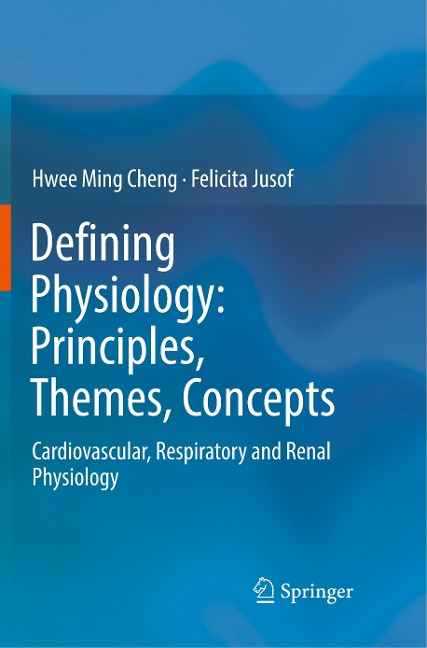 Defining Physiology: Principles, Themes, Concepts: Cardiovascular, Respiratory and Renal Physiology