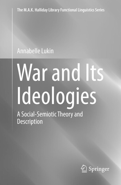 War and Its Ideologies: A Social-Semiotic Theory and Description