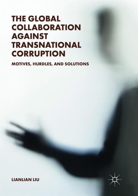 The Global Collaboration against Transnational Corruption: Motives, Hurdles, and Solutions