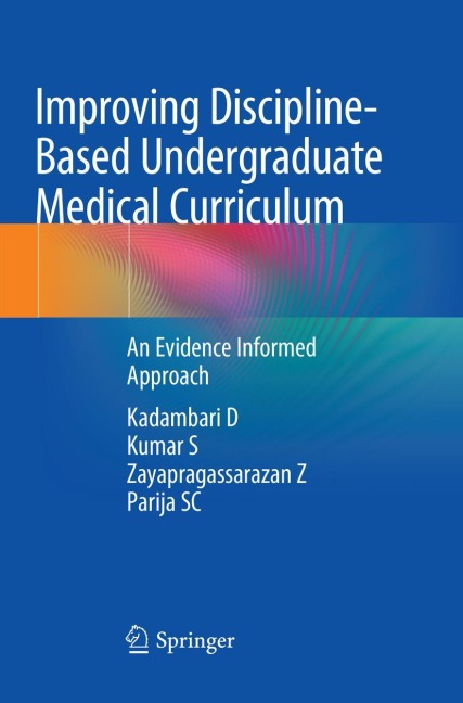 Improving Discipline-Based Undergraduate Medical Curriculum: An Evidence Informed Approach