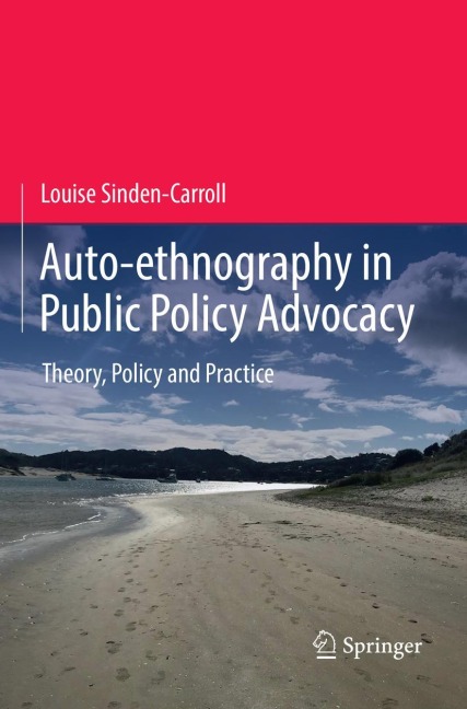 Auto-ethnography in Public Policy Advocacy: Theory, Policy and Practice